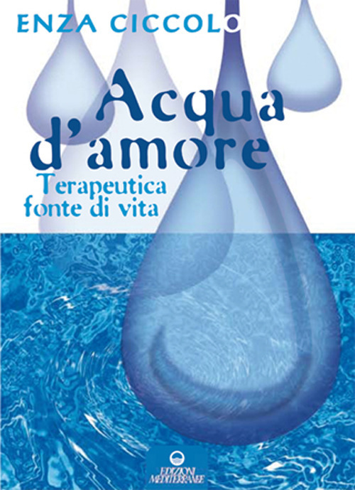 Image of Acqua d'amore. Terapeutica fonte di vita. Ediz. illustrata