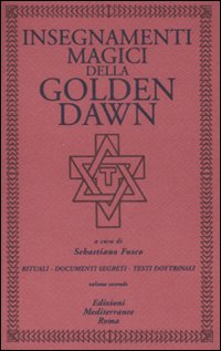 Image of Insegnamenti magici della Golden Dawn. Rituali, documenti segreti, testi dottrinali. Vol. 2