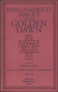 Image of Insegnamenti magici della Golden Dawn. Rituali, documenti segreti, testi dottrinali. Vol. 3