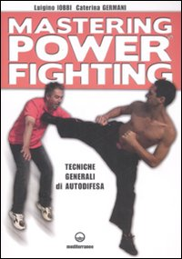 Image of Mastering power fighting. Tecniche generali di autodifesa