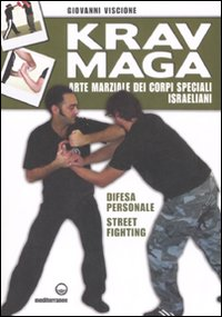 Image of Krav Maga. Arte marziale dei corpi speciali israeliani. Difesa personale, street fighting. Ediz. illustrata