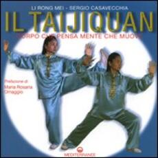 Libro Il taijiquan. Corpo che pensa, mente che muove Mei Li Rong Sergio Casavecchia