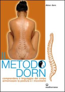 Il metodo Dorn. Comprendere il linguaggio del corpo. Armonizzare la postura e i movimenti.pdf