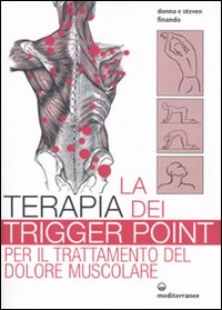 Image of La terapia dei trigger point per il trattamento del dolore muscolare. Ediz. illustrata