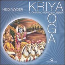 Libro Kriya yoga. Il cammino verso la libertà Heidi Wyder