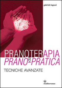 Image of Pranoterapia e prano-pratica. Tecniche avanzate