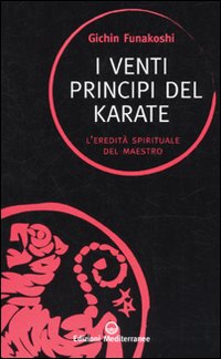 Image of I venti principi del karate. L'eredità spirituale del Maestro