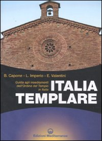 Image of Italia templare. Guida agli insediamenti dell'Ordine del Tempio in Italia