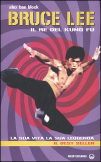 Image of Bruce Lee il re del kung fu. La sua vita, la sua leggenda