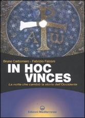 Libro In hoc vinces. La notte che cambiò la storia dell'Occidente Bruno Carboniero Fabrizio Falconi