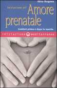 Libro Iniziazione all'amore prenatale. Genitori prima e dopo la nascita Akira Ikegawa