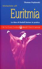 Libro Iniziazione all'euritmia. Le idee di Rudolf Steiner in pratica Thomas Poplawski