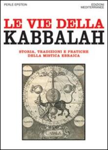 Le vie della Kabbalah. Storia, tradizioni e pratiche della mistica ebraica.pdf