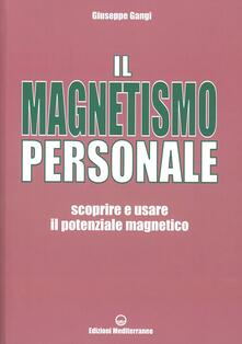 Il magnetismo personale. Scoprire e usare il potenziale magnetico.pdf