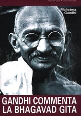 Libro Gandhi commenta la Bhagavad Gita Mohandas Karamchand Gandhi