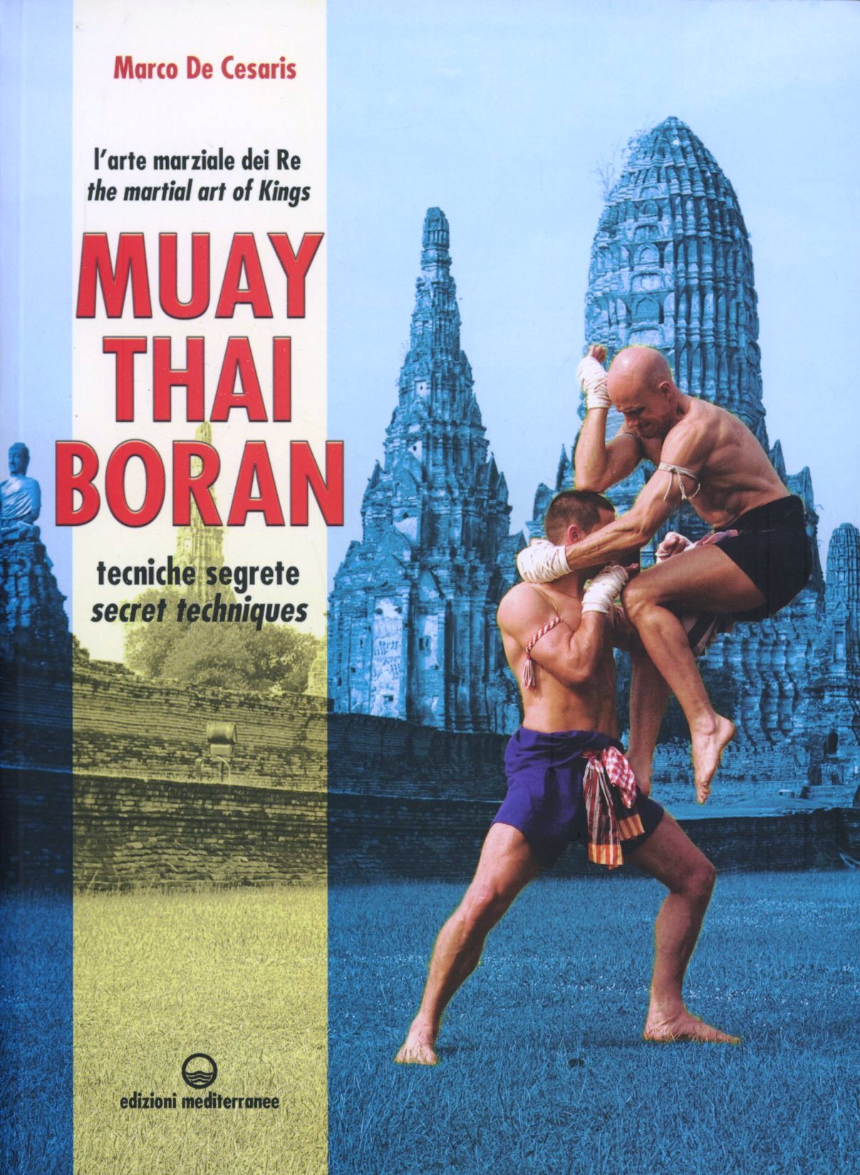 Image of Muay Thai Boran. L'arte marziale dei re. Tecniche segrete. Ediz. italiana e inglese