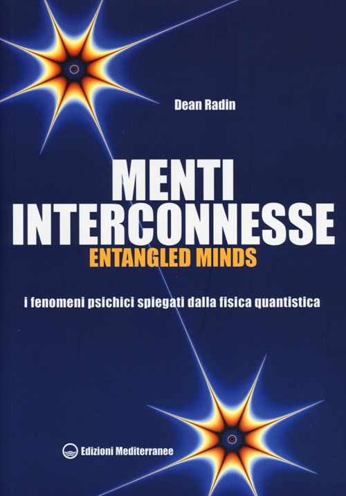 Image of Menti interconnesse. Entangled minds. I fenomeni psichici spiegati dalla fisica quantistica