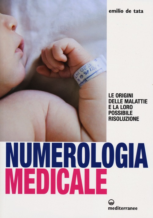 Image of Numerologia medicale. Le origini delle malattie e la loro possibile risoluzione