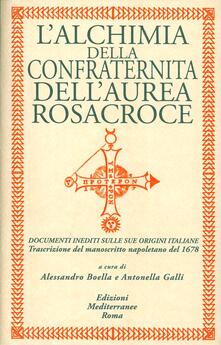 L alchimia della confraternita dellAurea Rosacroce. Documenti inediti sulle sue origini italiane. Trascrizione del manoscritto napoletano del 1678.pdf