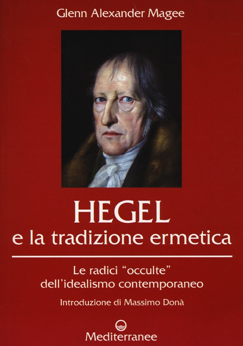 Image of Hegel e la tradizione ermetica. Le radici «occulte» dell'idealismo contemporaneo
