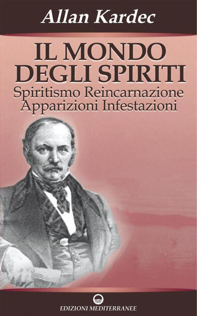 Il Mondo Degli Spiriti Spiritismo Reincarnazione Apparizioni Infestazioni Kardec Allan Ebook Pdf Con Drm Ibs