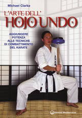 Libro L' arte dell'hojo undo. Aggiungere potenza alle tecniche di combattimento del karate Michael Clarke