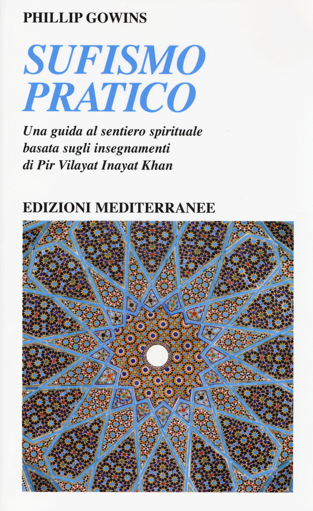 Image of Sufismo pratico. Una guida al sentiero spirituale, basata sugli insegnamenti di Pir Vilayant Inayat Khan