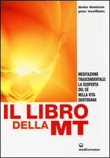 Libro Il libro della MT. Meditazione trascendentale: la scoperta del sé nella vita quotidiana Denise Denniston Peter McWilliams