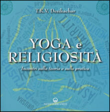 Yoga e religiosità. Incontri sulla teoria e sulla pratica.pdf