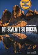Libro 101 scalate su roccia. Dalle Alpi agli Appennini Antonio Bernard