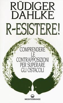 R-esistere! Comprendere le contrapposizioni per superare gli ostacoli.pdf