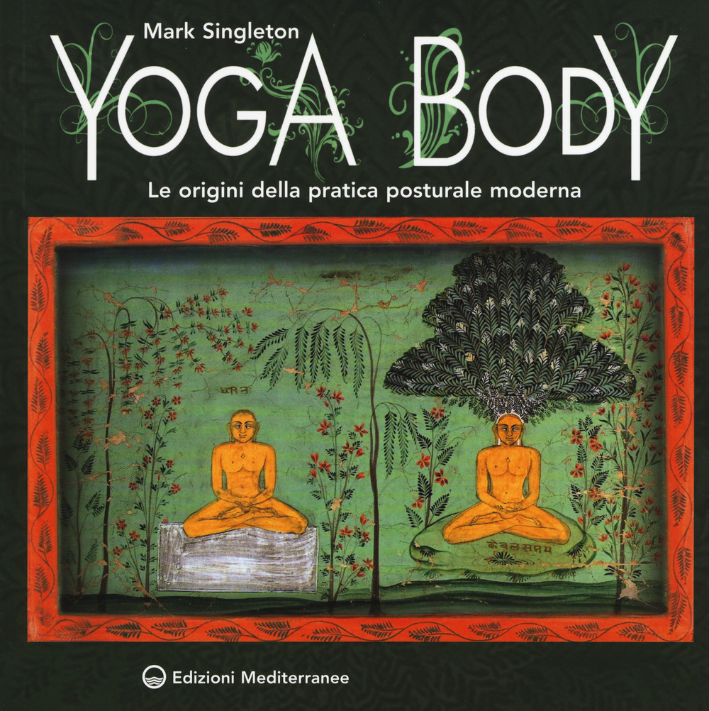 Image of Yoga body. Le origini della pratica posturale moderna
