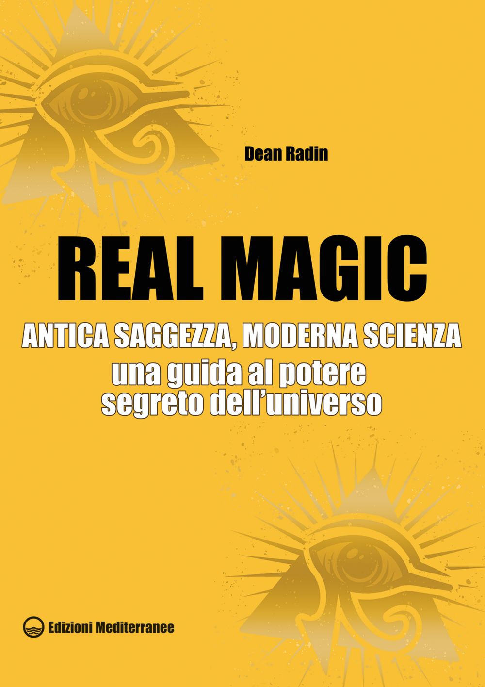 Image of Real magic. Antica saggezza, moderna scienza. Una guida al potere segreto dell'universo