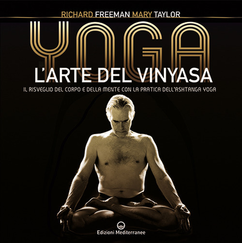Image of Yoga. L'arte del Vinyasa. Il risveglio del corpo e della mente con la pratica dell'Ashtanga yoga