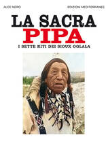 Libro La sacra pipa. I sette riti dei Sioux Oglala Alce Nero