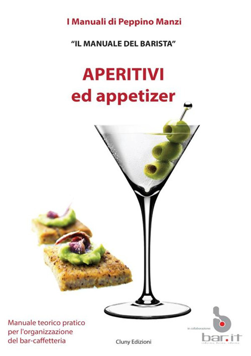 Image of Aperitivi ed appetizer. Il manuale del barista