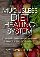 Libro Mucusless diet healing system. A complete course for those who desire to learn how to control their health Arnold Ehret