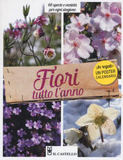 Libro Fiori tutto l'anno. 60 specie e varietà per ogni stagione Noémie Vialard