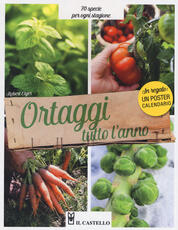 Libro Ortaggi tutto l'anno. 70 specie per ogni stagione. Con Calendario Robert Elger