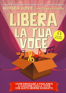 Libera la tua voce. Con File audio per il download.pdf