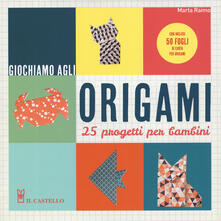 Giochiamo agli origami. 25 progetti per bambini. Con gadget.pdf