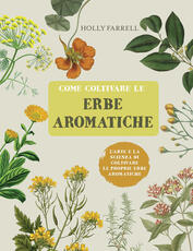Libro Come coltivare le erbe aromatiche Holly Farrell