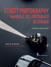 Libro Street photography. Manuale del fotografo di strada David Gibson