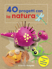 Libro 40 progetti con la natura Fiona Hayes