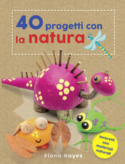 Libro 40 progetti con la natura Fiona Hayes