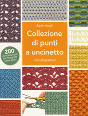 Libro Collezione di punti a uncinetto con diagrammi. 200 punti essenziali con fotografie passo passo. Ediz. a colori Sarah Hazell