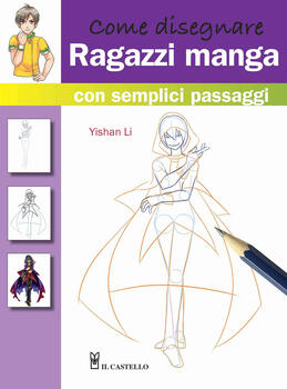 Come Disegnare Ragazzi Manga Con Semplici Passaggi Yishan Li Libro Il Castello Disegno E Tecniche Pittoriche Ibs