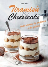Libro Tiramisù & cheesecake. Tante versioni da preparare a da gustare. Ediz. illustrata Tiziana Molti