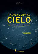 Libro Piccola guida al cielo. Orientarsi facilmente nel cielo e riconoscere le stelle e le costellazioni Walter Ferreri
