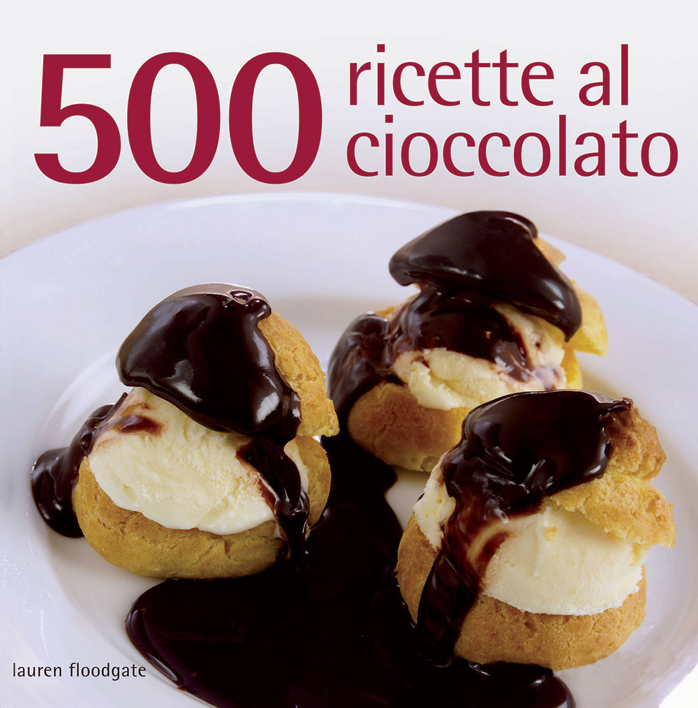 Image of 500 ricette al cioccolato. Ediz. illustrata